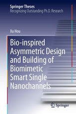 Xu Hou (auth.) — Bio-inspired Asymmetric Design and Building of Biomimetic Smart Single Nanochannels