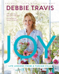 Debbie Travis — Joy: Life Lessons from a Tuscan Villa
