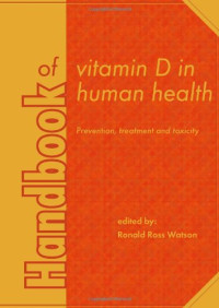 Ronald Ross Watson — Handbook of Vitamin D in Human Health: Prevention, Treatment and Toxicity