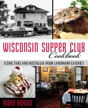 Mary Bergin — Wisconsin Supper Club Cookbook : Iconic Fare and Nostalgia from Landmark Eateries