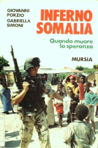 Giovanni Porzio, Gabriella Simoni — Inferno Somalia. Quando muore la speranza