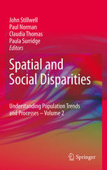 John Stillwell, Paul Norman, Claudia Thomas (auth.), John Stillwell, Paul Norman, Claudia Thomas, Paula Surridge (eds.) — Spatial and Social Disparities: Understanding Population Trends and Processes: volume 2