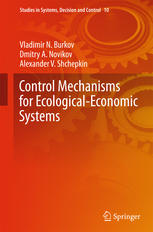 Vladimir N. Burkov, Dmitry A. Novikov, Alexander V. Shchepkin (auth.) — Control Mechanisms for Ecological-Economic Systems