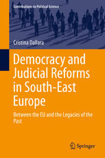 Cristina Dallara (auth.) — Democracy and Judicial Reforms in South-East Europe: Between the EU and the Legacies of the Past