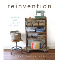 Donenfeld, Maya — Reinvention: Sewing with Rescued Materials