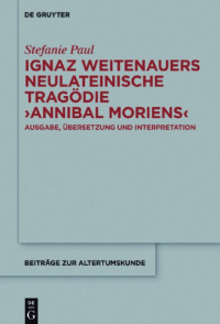 Paul, Stefanie — Ignaz Weitenauers neulateinische Tragödie Annibal moriens