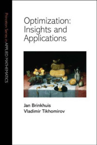 Jan Brinkhuis, Vladimir Mikha&#301;lovich Tikhomirov — Optimization: insights and applications