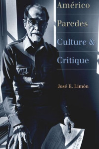 José E. Limón — Américo Paredes: Culture and Critique
