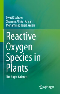 Swati Sachdev, Shamim Akhtar Ansari, Mohammad Israil Ansari — Reactive Oxygen Species in Plants: The Right Balance