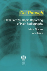 Nisha Sharma — Get through FRCR part 2B : rapid reporting of plain radiographs