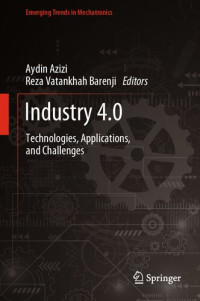 Aydin Azizi, Reza Vatankhah Barenji — Industry 4.0: Technologies, Applications, and Challenges