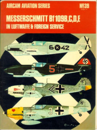 Richard Ward, Francis K. Mason — Messerschmitt Bf 109B,C,D,E in Luftwaffe & Foreign Service Vol. 1 (Aircam Aviation 39)