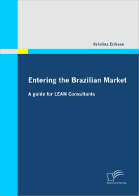 Kristina Erikson — Entering the Brazilian Market: A guide for LEAN Consultants : A guide for LEAN Consultants