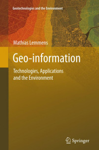 Mathias Lemmens (auth.) — Geo-information: Technologies, Applications and the Environment