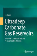 Lu Wang — Ultradeep Carbonate Gas Reservoirs: Reservoir Characteristics and Percolation Mechanism