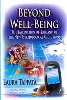 Tappatà, Laura — Beyond well-being : the fascination of risk and of the new psychological addictions