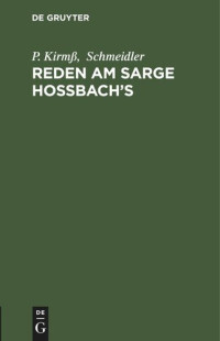 P. Kirmß; Schmeidler — Reden am Sarge Hoßbach’s