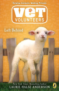 Anderson, Laurie Halse — Left behind: Vet Volunteers Series, Book 17
