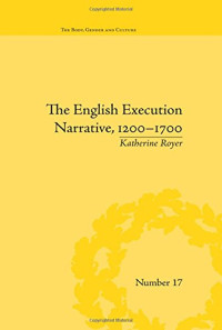 Katherine Royer — The English Execution Narrative, 1200-1700