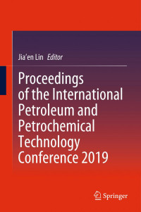 Jia'en Lin — Proceedings of the International Petroleum and Petrochemical Technology Conference 2019