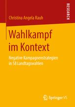 Christina Angela Rauh (auth.) — Wahlkampf im Kontext: Negative Kampagnenstrategien in 58 Landtagswahlen