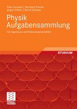 Bernhard Frenzel, Jürgen Eichler, Bernd Schiewe (auth.), Peter Kurzweil (eds.) — Physik Aufgabensammlung: Für Ingenieure und Naturwissenschaftler
