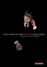 Tri "SlowHabit" Nguyen, Barry Greenstein — How I Made My First Million From Poker