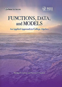 Sheldon P. Gordon and Florence S. Gordon — Functions, Data and Models: An Applied Approach to College Algebra