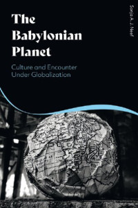 Sonja Neef, Martin Neef (editor) — The Babylonian Planet: Culture and Encounter Under Globalization
