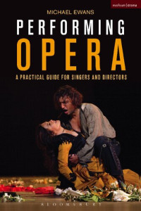 Michael Ewans — Performing Opera: A Practical Guide for Singers and Directors