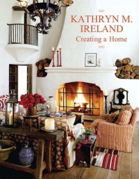 Kathryn M. Ireland — Creating a Home