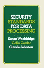 Susan Wooldridge, Colin R. Corder, Claude R. Johnson (auth.) — Security Standards for Data Processing