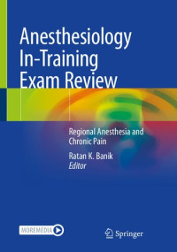 Ratan K. Banik (editor) — Anesthesiology In-Training Exam Review: Regional Anesthesia and Chronic Pain
