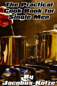 Kotze, Jacobus — The practical cookbook for single men