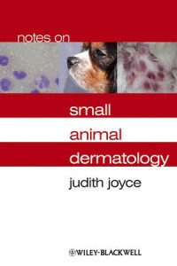 Judith Joyce — Notes on Small Animal Dermatology