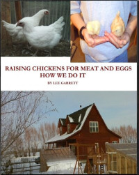 Lee Garrett — Raising Chickens For Meat and Eggs: How We Do It