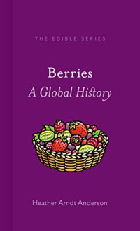 Arndt Anderson, Heather — Berries: A Global History