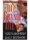 Dale Hudson — Die, Grandpa, Die
