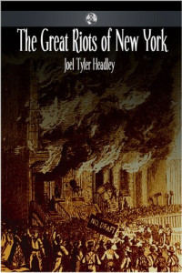 Joel Tyler Headley — The Great Riots of New York