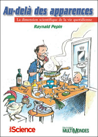Raynald Pepin — Au-delà des apparences : La dimension scientifique de la vie quotidienne
