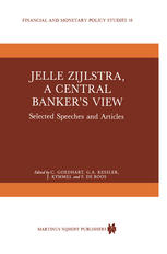 Prof.Dr. C. Goedhart (auth.), Prof.dr. C. Goedhart, Prof.dr. G. A. Kessler, Dr. J. Kymmell, Prof.dr. F. De Roos (eds.) — Jelle Zijlstra, a Central Banker’s View: Selected Speeches and Articles