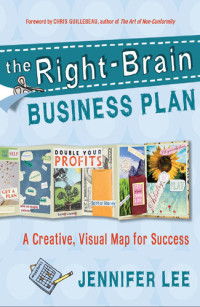 Jennifer Lee — The Right-Brain Business Plan: A Creative, Visual Map for Success
