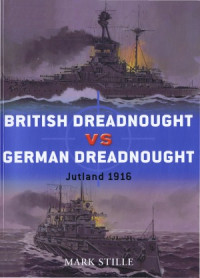 Mark Stille — British Dreadnought vs German Dreadnought - Jutland 1916 (Osprey Duel 31)