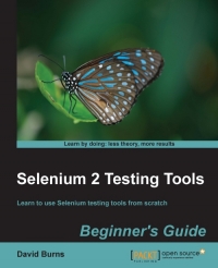 David Burns — Selenium 2 Testing Tools: Beginner's Guide
