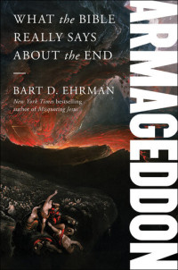 Bart D. Ehrman — Armageddon: What the Bible Really Says about the End