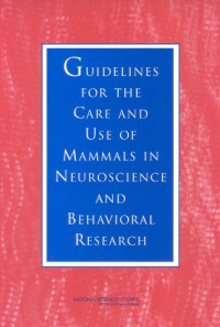 National Academies Press — Guidelines for the Care and Use of Mammals in Neuroscience and Behavioral Research