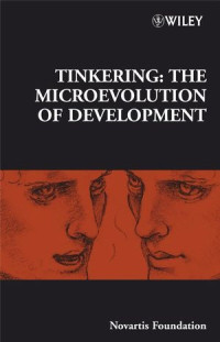 Novartis Foundation(eds.) — Tinkering: The Microevolution of Development: Novartis Foundation Symposium 284