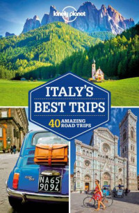 Garwood, Duncan;Hardy, Paula — Lonely Planet Italy's Best Trips