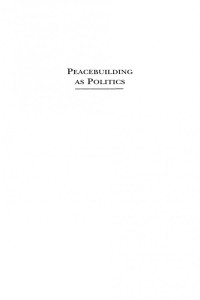 Elizabeth M. Cousens (editor); Chetan Kumar (editor) — Peacebuilding as Politics: Cultivating Peace in Fragile Societies