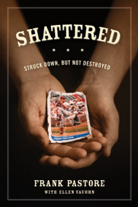 Frank Pastore; Ellen Vaughn — Shattered: Struck Down, But Not Destroyed